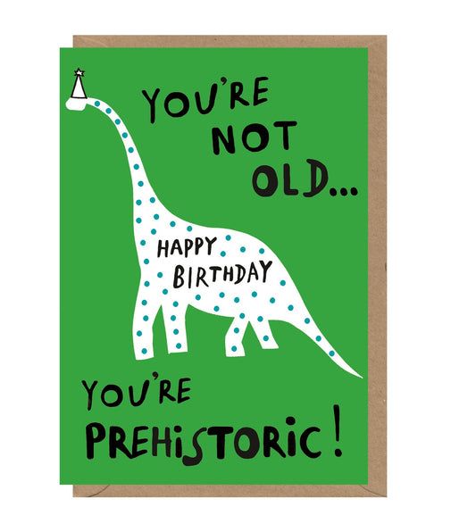 You're Prehistoric Birthday Card