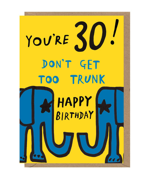 30 - Dont Get Too Trunk Birthday Card